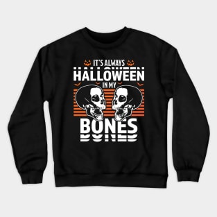 It's Always Halloween in my Bones Funny Halloween Skull Crewneck Sweatshirt